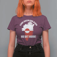Nu Det Nuuk Leave Greenland Alone T Shirt For Women Political Statement Greenland Policy