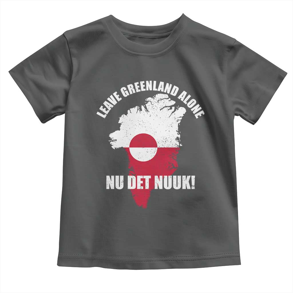 Nu Det Nuuk Leave Greenland Alone Toddler T Shirt Political Statement Greenland Policy