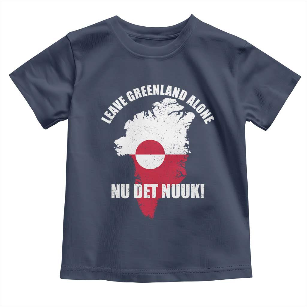 Nu Det Nuuk Leave Greenland Alone Toddler T Shirt Political Statement Greenland Policy