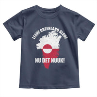 Nu Det Nuuk Leave Greenland Alone Toddler T Shirt Political Statement Greenland Policy