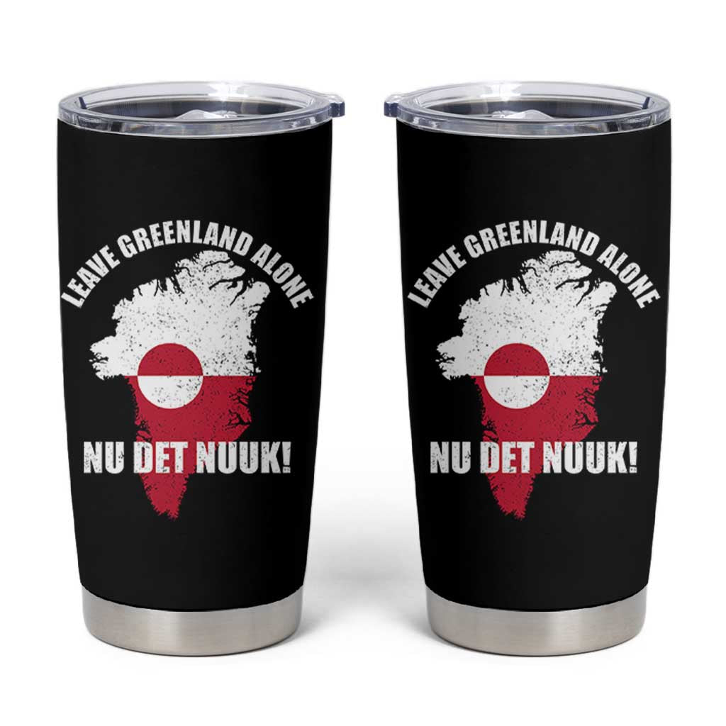 Nu Det Nuuk Leave Greenland Alone Tumbler Cup Political Statement Greenland Policy
