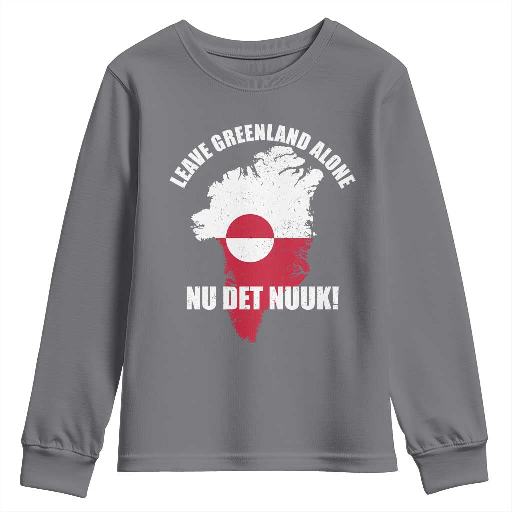 Nu Det Nuuk Leave Greenland Alone Youth Sweatshirt Political Statement Greenland Policy