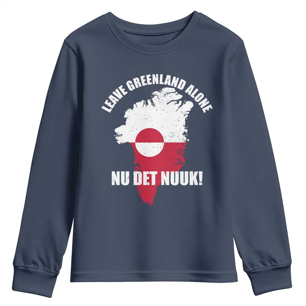 Nu Det Nuuk Leave Greenland Alone Youth Sweatshirt Political Statement Greenland Policy