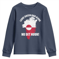 Nu Det Nuuk Leave Greenland Alone Youth Sweatshirt Political Statement Greenland Policy