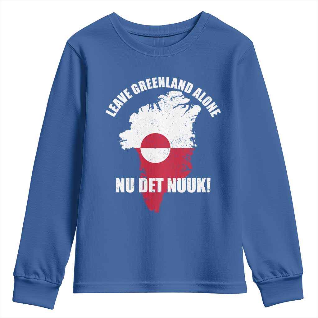 Nu Det Nuuk Leave Greenland Alone Youth Sweatshirt Political Statement Greenland Policy