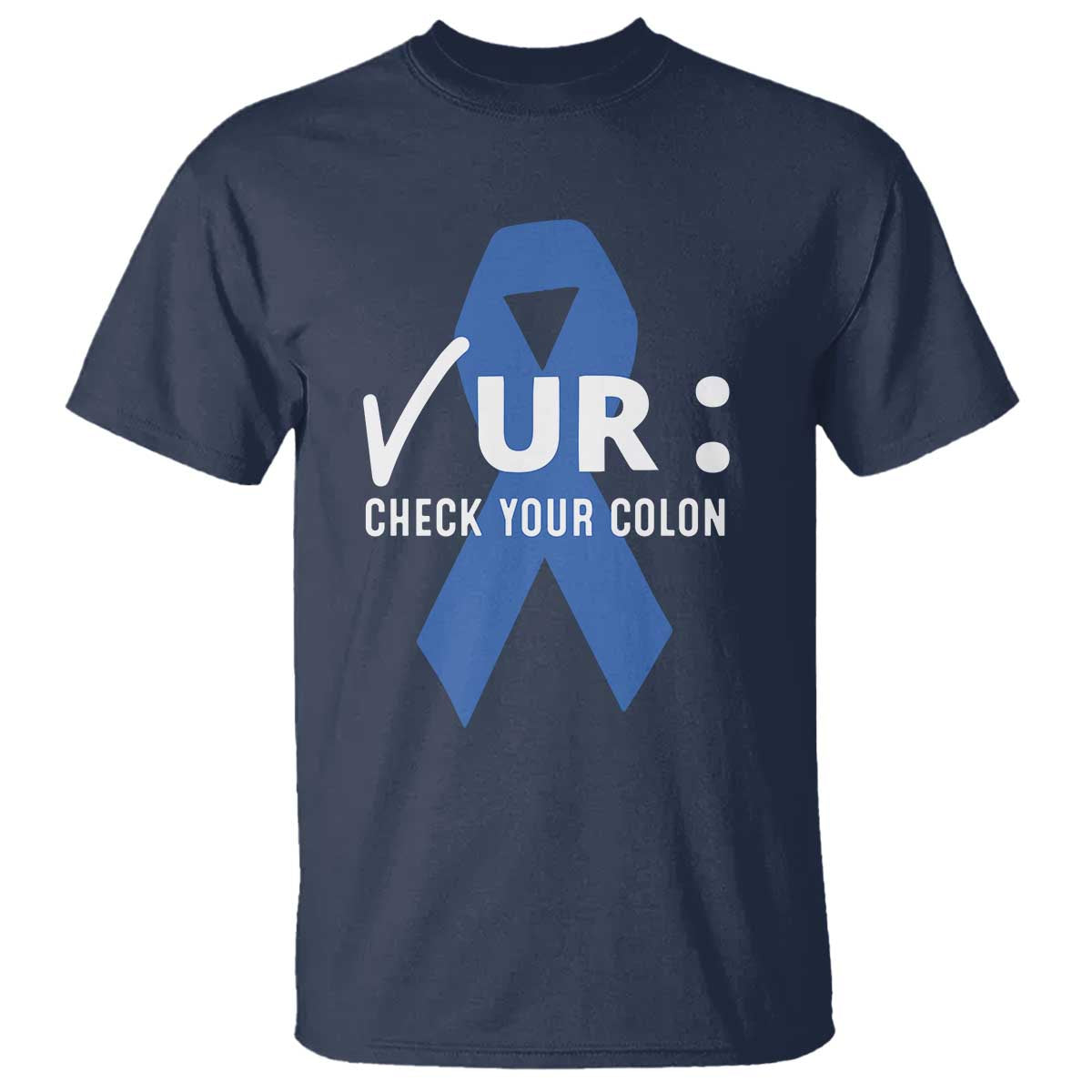 Funny Check Your Colon Colorectal Cancer Awareness T Shirt Dark Blue Ribbon
