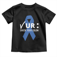 Funny Check Your Colon Colorectal Cancer Awareness Toddler T Shirt Dark Blue Ribbon