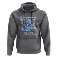 Colon Cancer Awareness Hoodie We Don't Know How Strong We Are Until Being Strong