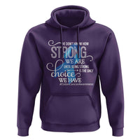 Colon Cancer Awareness Hoodie We Don't Know How Strong We Are Until Being Strong