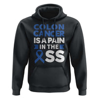 Colon Cancer Is A Pain In The Ass Hoodie Colorectal Cancer Awareness