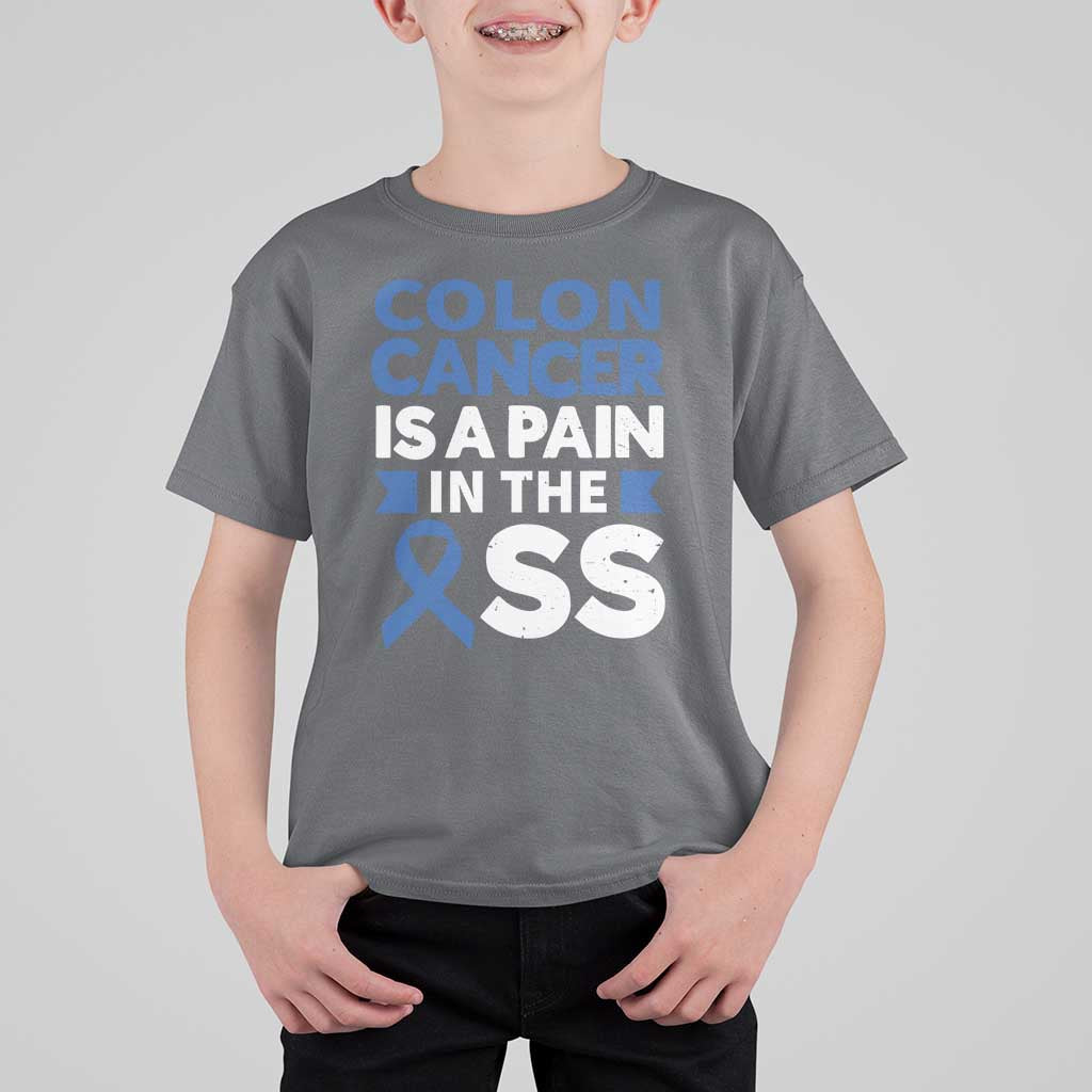 Colon Cancer Is A Pain In The Ass T Shirt For Kid Colorectal Cancer Awareness