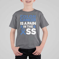 Colon Cancer Is A Pain In The Ass T Shirt For Kid Colorectal Cancer Awareness