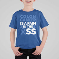 Colon Cancer Is A Pain In The Ass T Shirt For Kid Colorectal Cancer Awareness