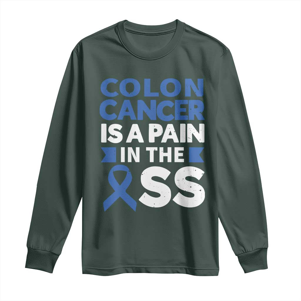 Colon Cancer Is A Pain In The Ass Long Sleeve Shirt Colorectal Cancer Awareness