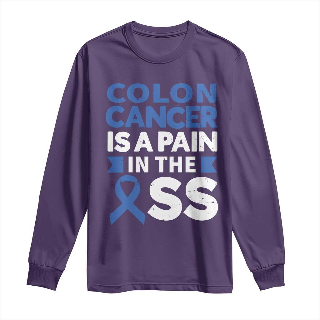 Colon Cancer Is A Pain In The Ass Long Sleeve Shirt Colorectal Cancer Awareness
