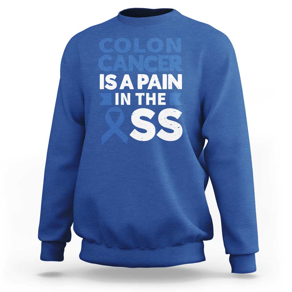 Colon Cancer Is A Pain In The Ass Sweatshirt Colorectal Cancer Awareness