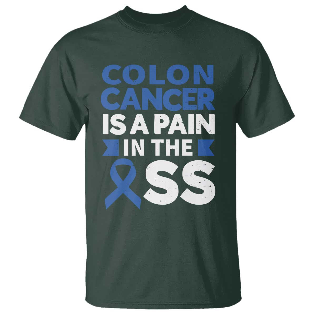 Colon Cancer Is A Pain In The Ass T Shirt Colorectal Cancer Awareness