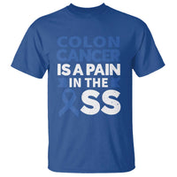 Colon Cancer Is A Pain In The Ass T Shirt Colorectal Cancer Awareness