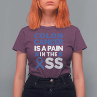 Colon Cancer Is A Pain In The Ass T Shirt For Women Colorectal Cancer Awareness
