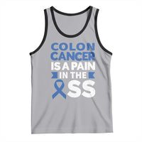 Colon Cancer Is A Pain In The Ass Tank Top Colorectal Cancer Awareness