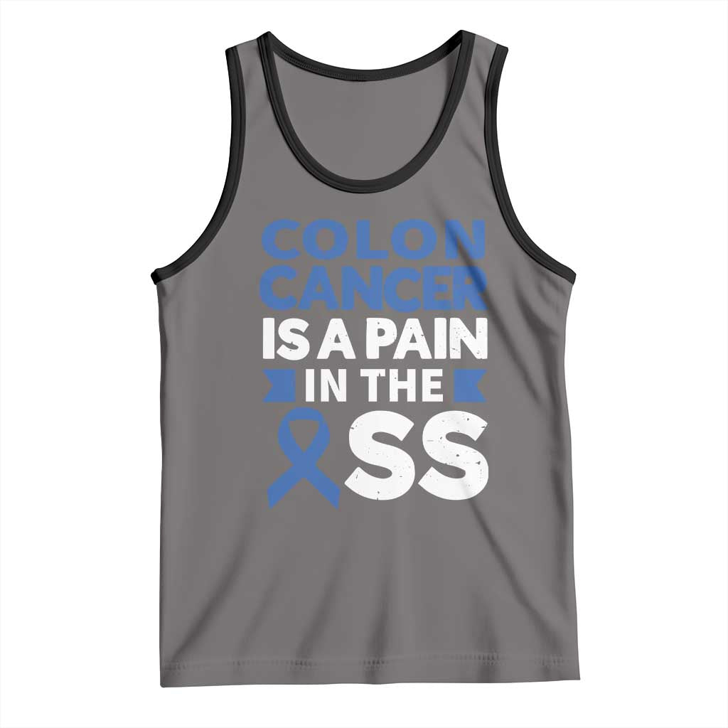 Colon Cancer Is A Pain In The Ass Tank Top Colorectal Cancer Awareness