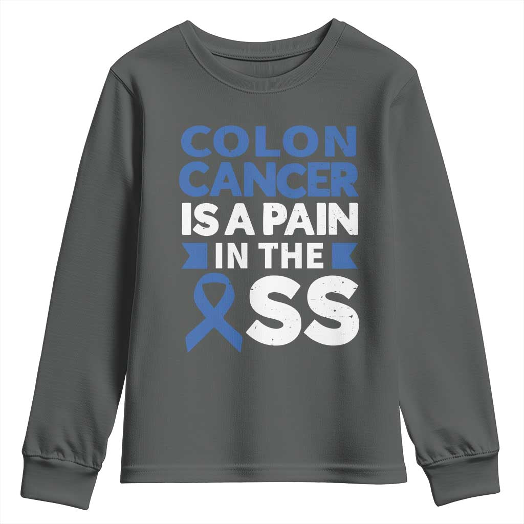 Colon Cancer Is A Pain In The Ass Youth Sweatshirt Colorectal Cancer Awareness