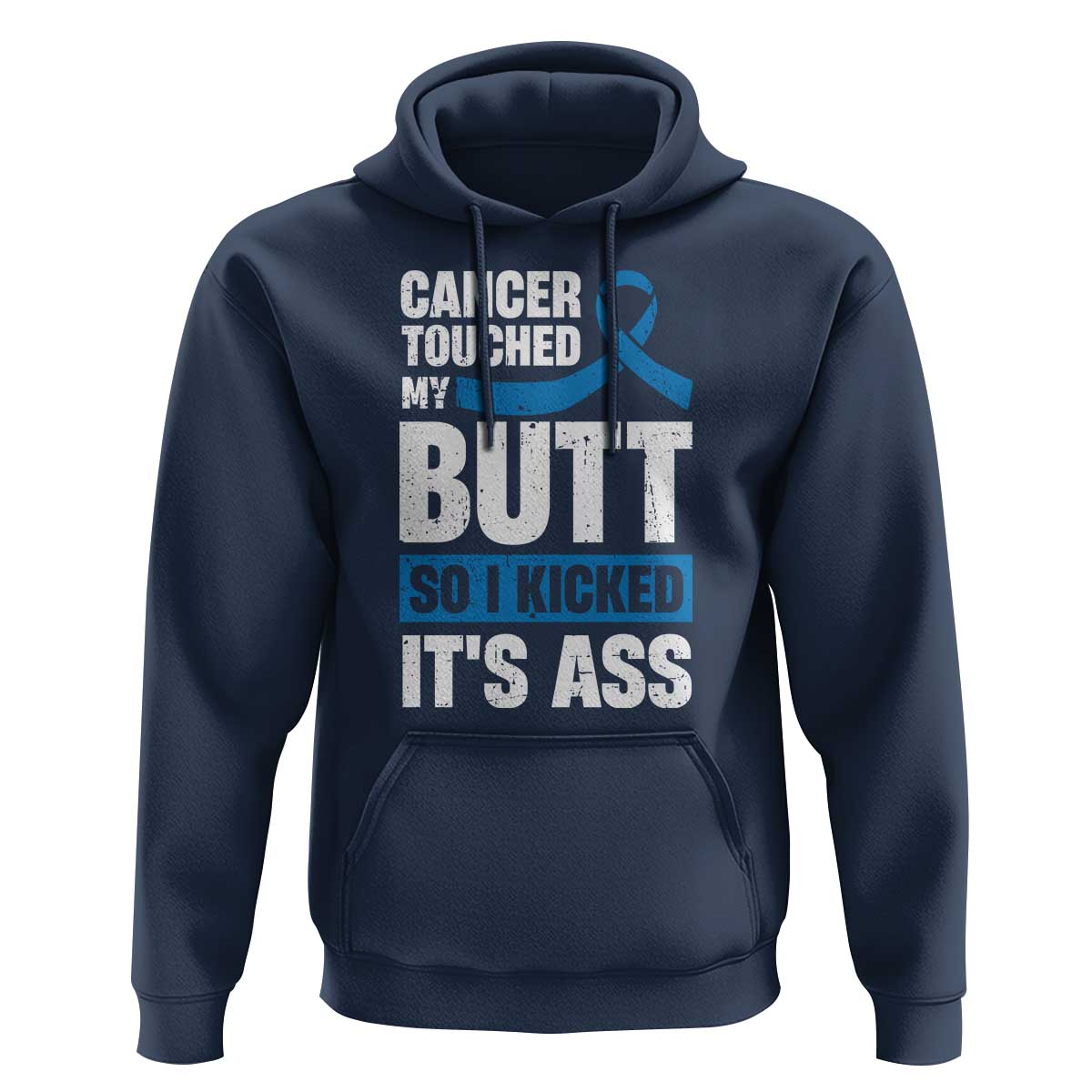 Colon Cancer Awareness Hoodie Cancer Touched My Butt So I Kicked It's Ass Dark Blue Ribbon