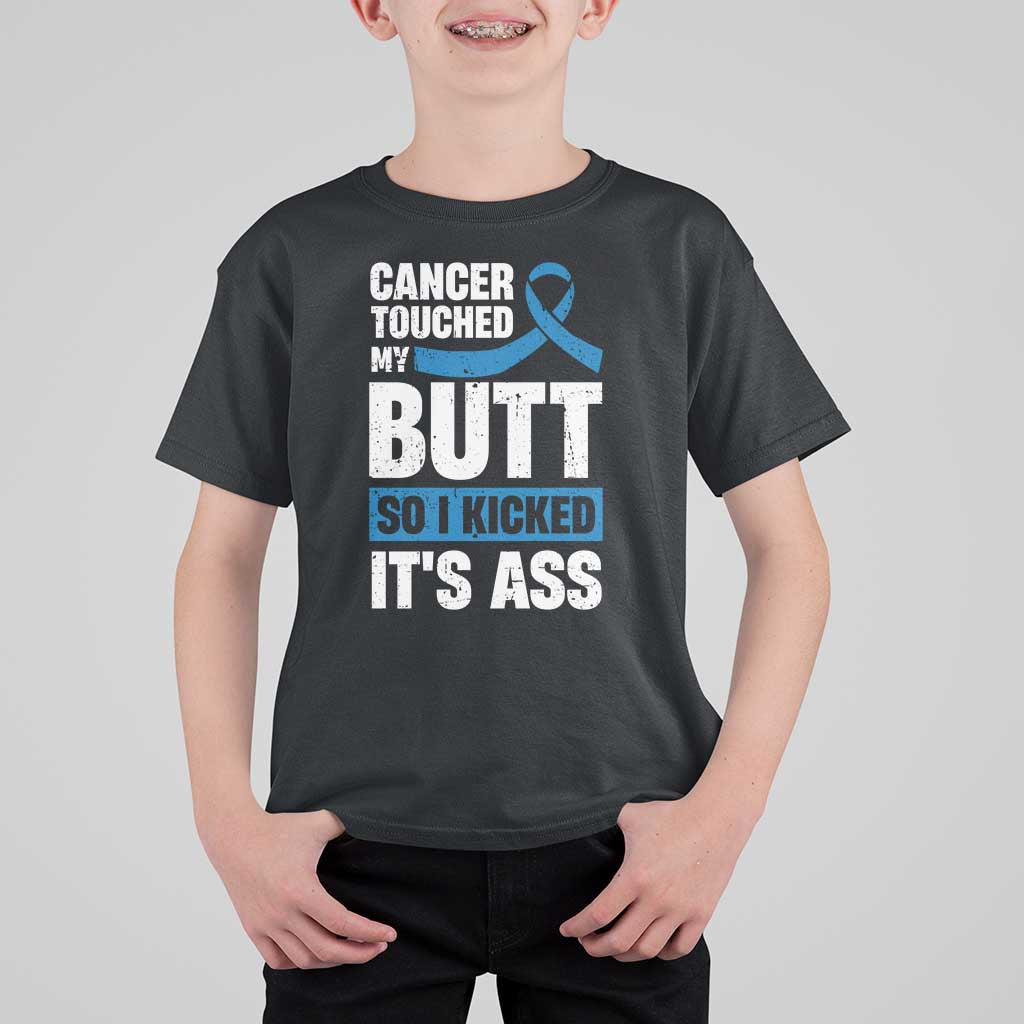 Colon Cancer Awareness T Shirt For Kid Cancer Touched My Butt So I Kicked It's Ass Dark Blue Ribbon