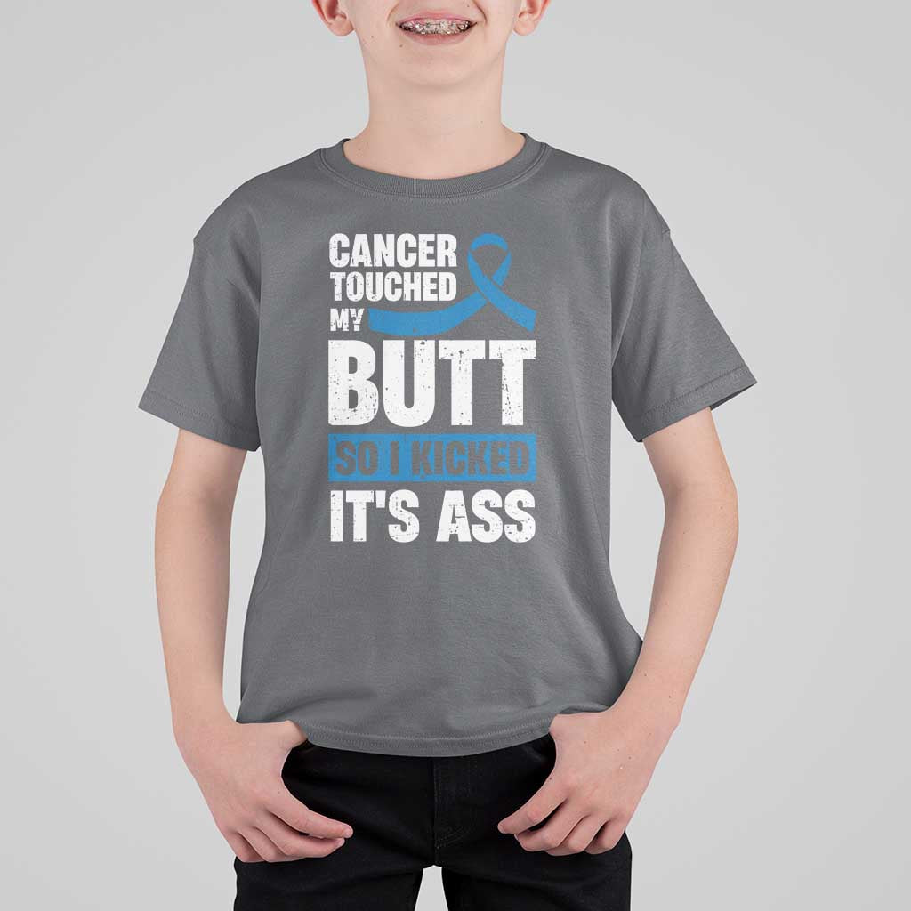 Colon Cancer Awareness T Shirt For Kid Cancer Touched My Butt So I Kicked It's Ass Dark Blue Ribbon