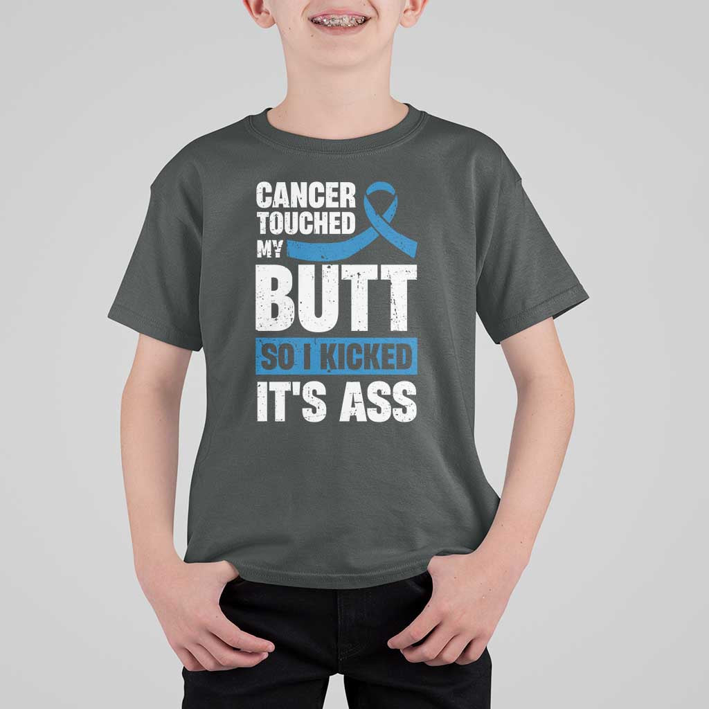 Colon Cancer Awareness T Shirt For Kid Cancer Touched My Butt So I Kicked It's Ass Dark Blue Ribbon