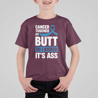 Colon Cancer Awareness T Shirt For Kid Cancer Touched My Butt So I Kicked It's Ass Dark Blue Ribbon