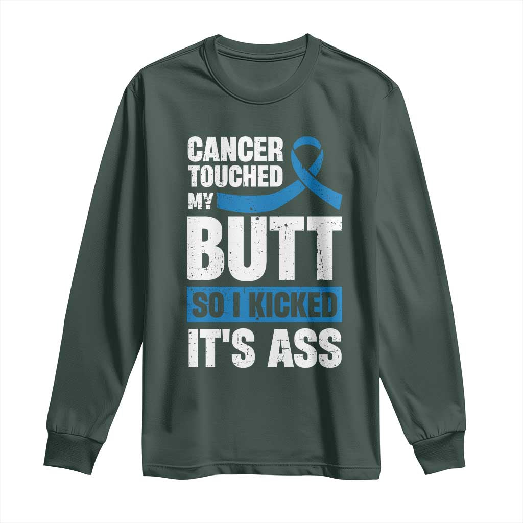 Colon Cancer Awareness Long Sleeve Shirt Cancer Touched My Butt So I Kicked It's Ass Dark Blue Ribbon
