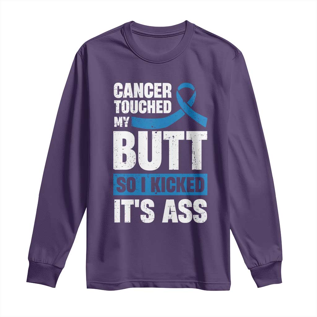 Colon Cancer Awareness Long Sleeve Shirt Cancer Touched My Butt So I Kicked It's Ass Dark Blue Ribbon
