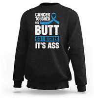 Colon Cancer Awareness Sweatshirt Cancer Touched My Butt So I Kicked It's Ass Dark Blue Ribbon