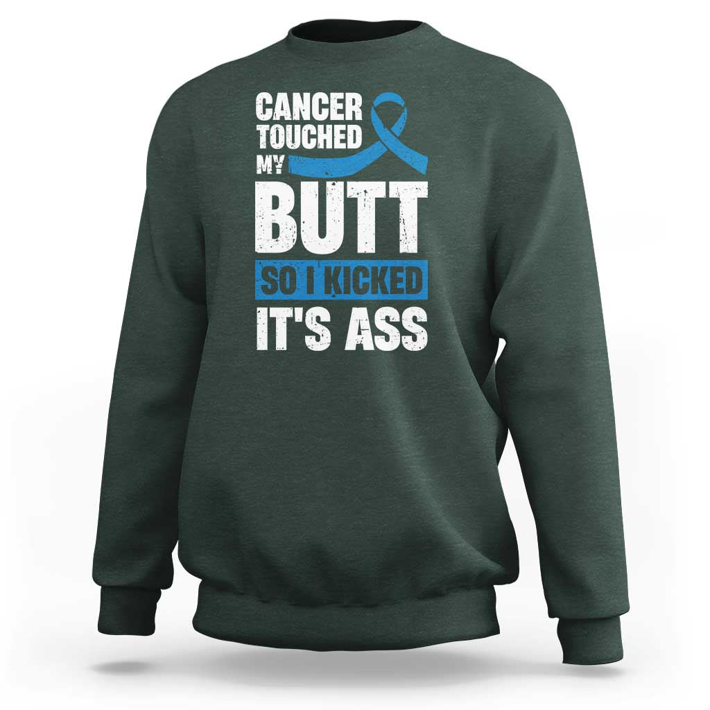 Colon Cancer Awareness Sweatshirt Cancer Touched My Butt So I Kicked It's Ass Dark Blue Ribbon