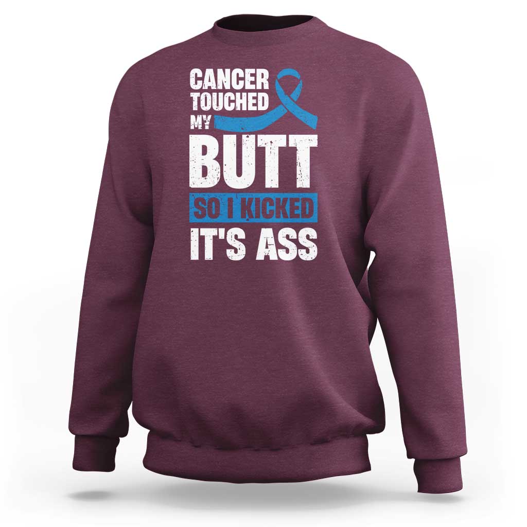 Colon Cancer Awareness Sweatshirt Cancer Touched My Butt So I Kicked It's Ass Dark Blue Ribbon
