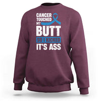 Colon Cancer Awareness Sweatshirt Cancer Touched My Butt So I Kicked It's Ass Dark Blue Ribbon