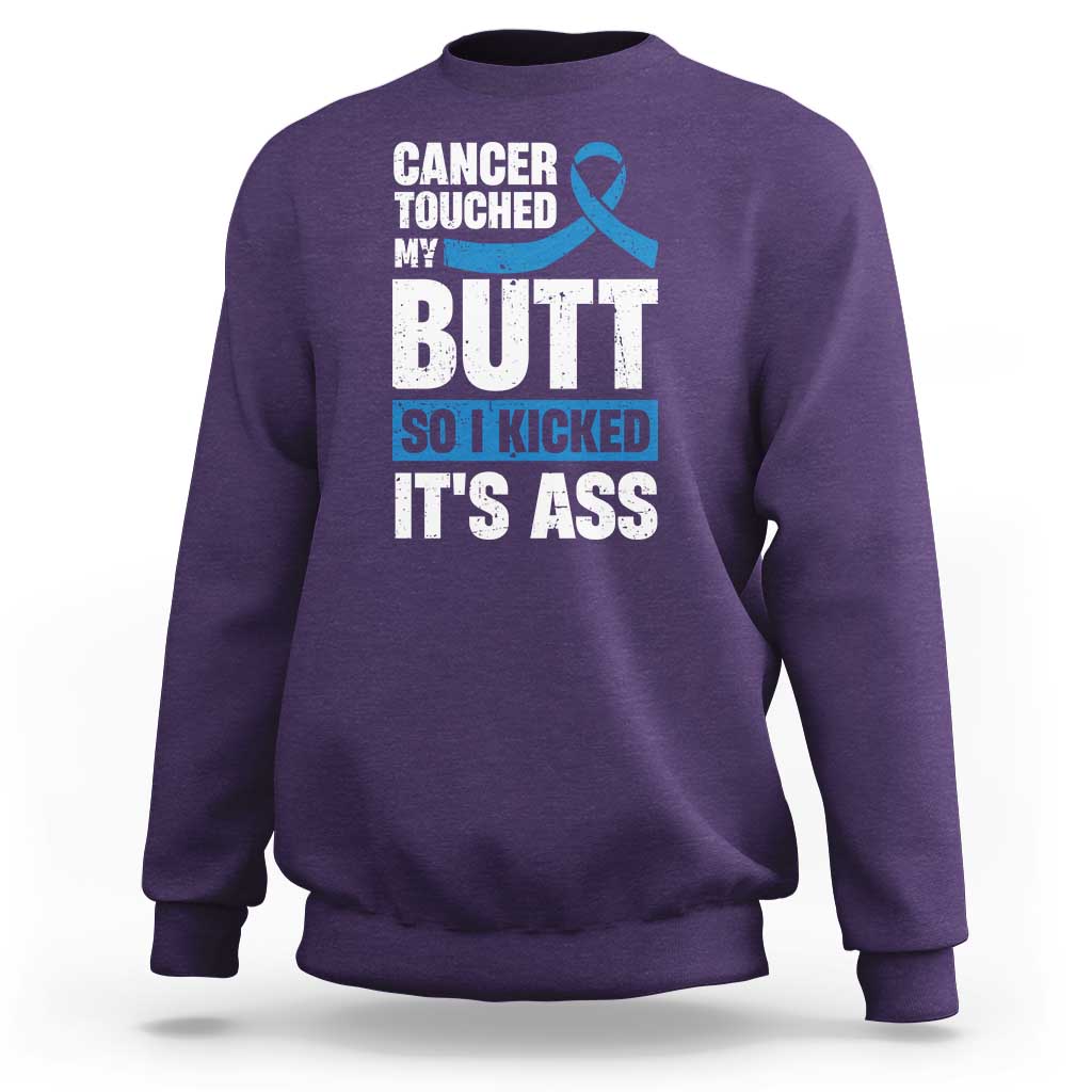 Colon Cancer Awareness Sweatshirt Cancer Touched My Butt So I Kicked It's Ass Dark Blue Ribbon