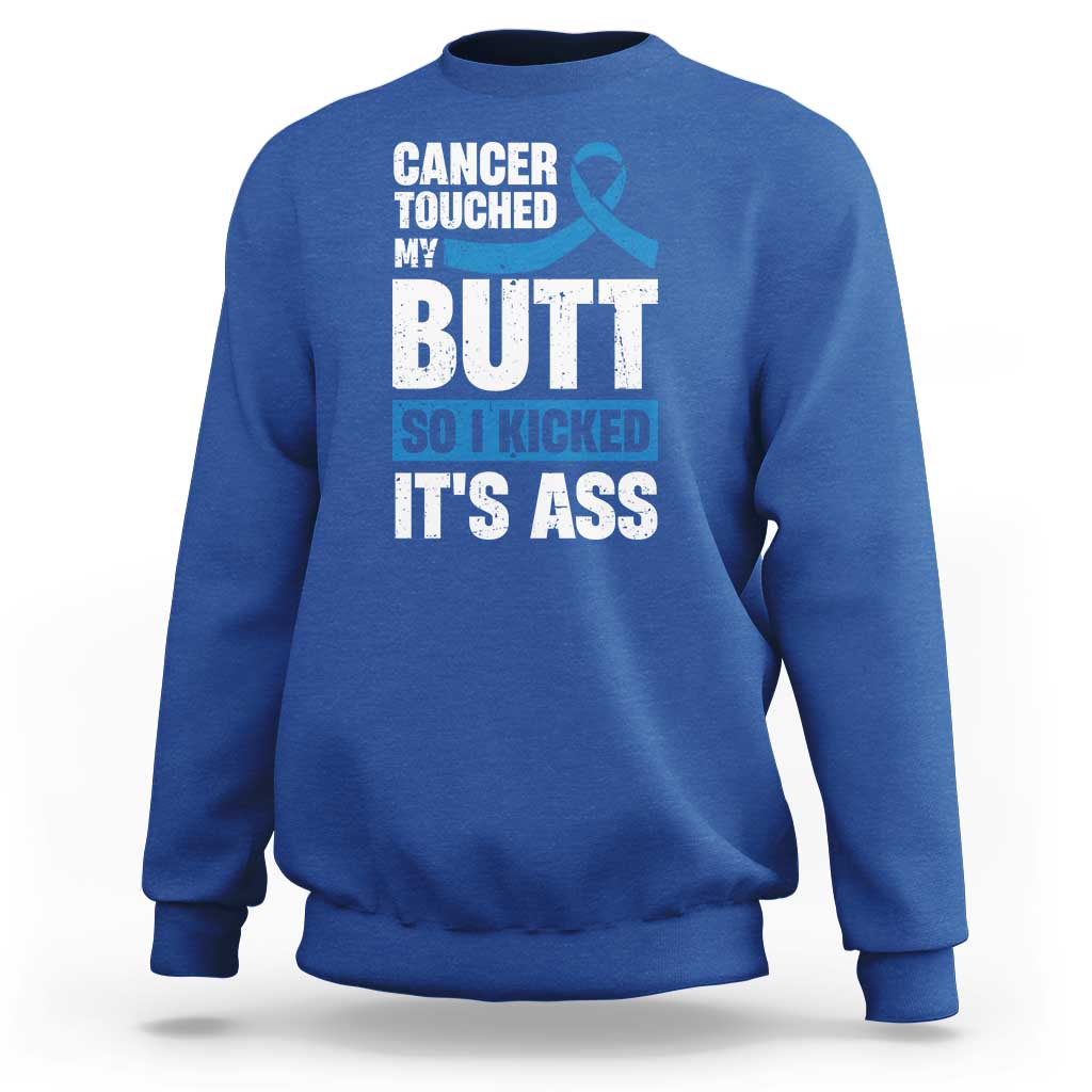 Colon Cancer Awareness Sweatshirt Cancer Touched My Butt So I Kicked It's Ass Dark Blue Ribbon