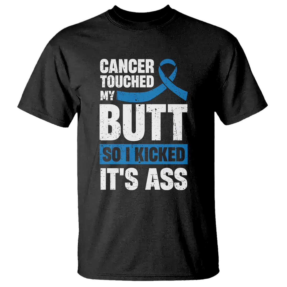 Colon Cancer Awareness T Shirt Cancer Touched My Butt So I Kicked It's Ass Dark Blue Ribbon