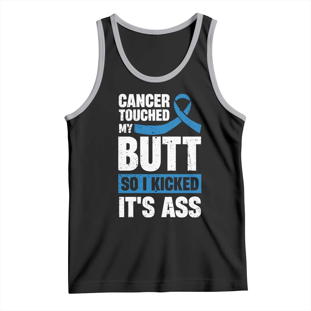 Colon Cancer Awareness Tank Top Cancer Touched My Butt So I Kicked It's Ass Dark Blue Ribbon