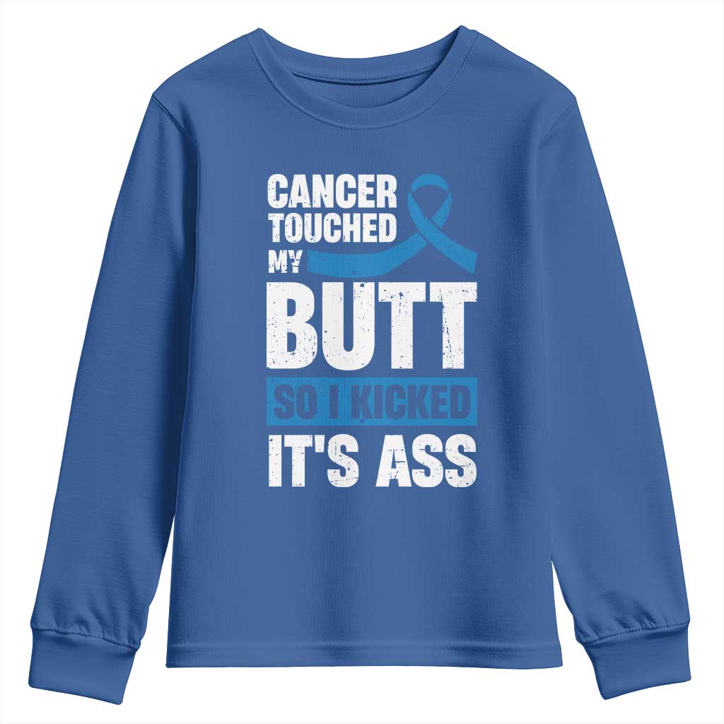 Colon Cancer Awareness Youth Sweatshirt Cancer Touched My Butt So I Kicked It's Ass Dark Blue Ribbon