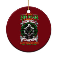 Irish Pride Ceramic Ornament I Am Irish I Don't Start Fights But You Can Bet Your Lucky Charms - Wonder Print Shop