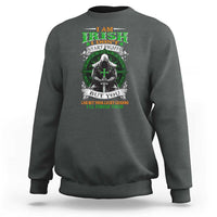 Irish Pride Sweatshirt I Am Irish I Don't Start Fights But You Can Bet Your Lucky Charms
