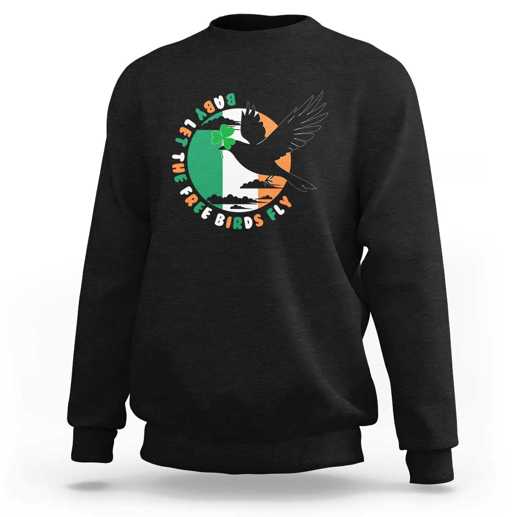 Irish Pride Sweatshirt Baby Let The Free Birds Fly Ireland Flag Shamrock