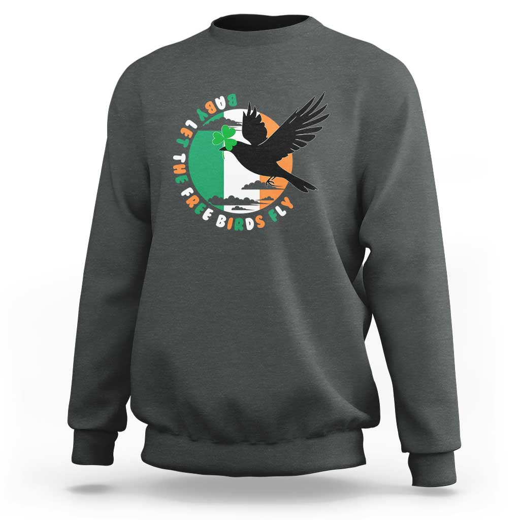 Irish Pride Sweatshirt Baby Let The Free Birds Fly Ireland Flag Shamrock