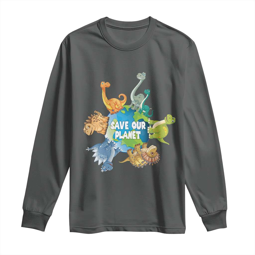 Earth Day Save Our Planet Long Sleeve Shirt Cute Dinosaurs Around World