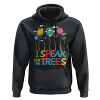 Funny Earth Day I Speak For The Trees Hoodie Hippie Trees