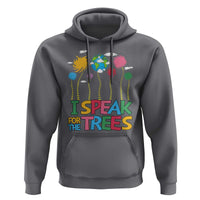 Funny Earth Day I Speak For The Trees Hoodie Hippie Trees