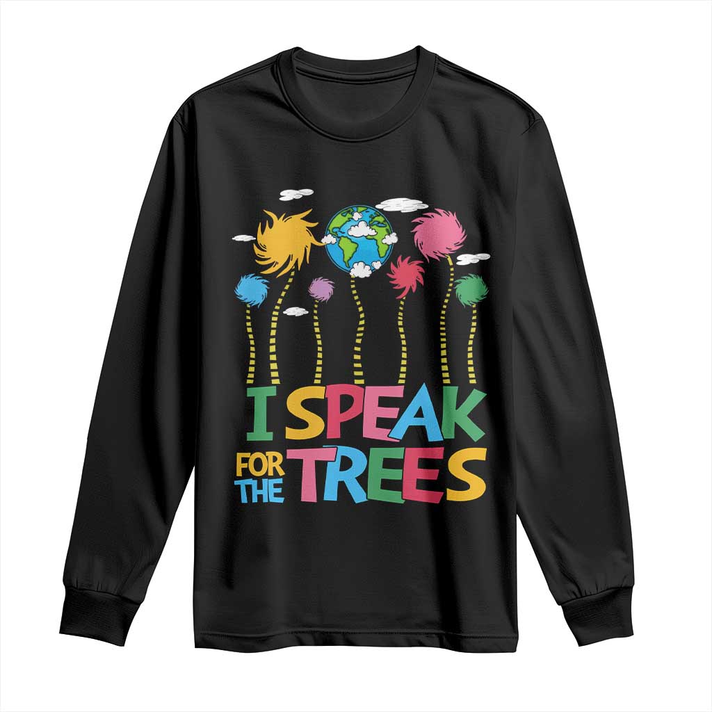 Funny Earth Day I Speak For The Trees Long Sleeve Shirt Hippie Trees